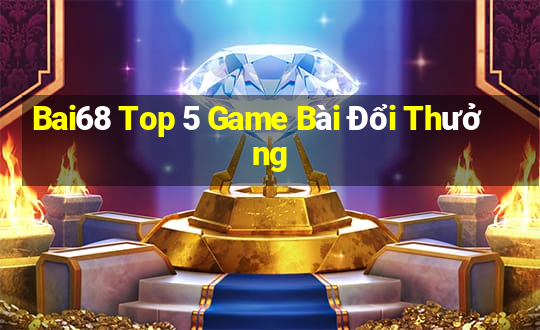 Bai68 Top 5 Game Bài Đổi Thưởng