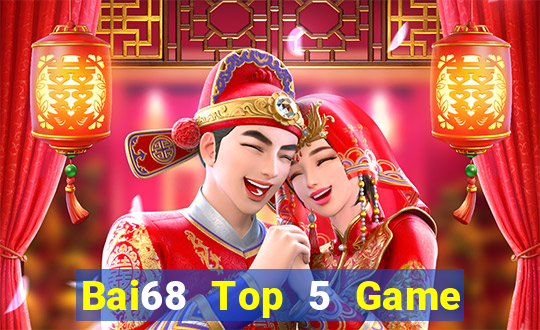 Bai68 Top 5 Game Bài Đổi Thưởng