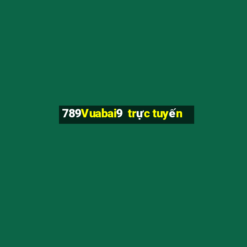 789Vuabai9  trực tuyến