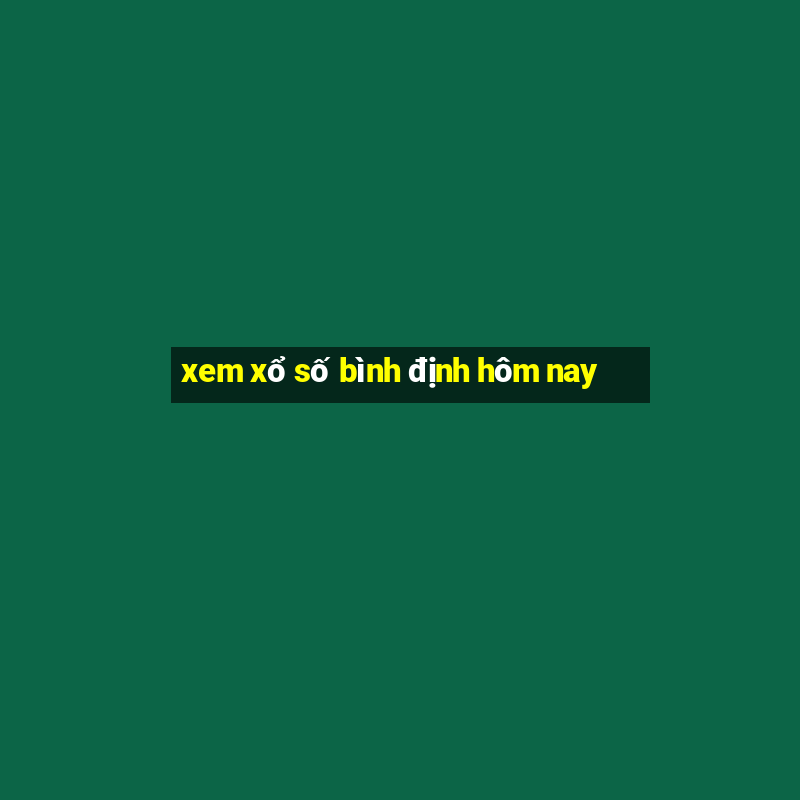 xem xổ số bình định hôm nay