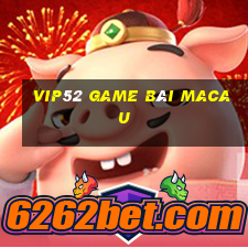 Vip52 Game Bài Macau