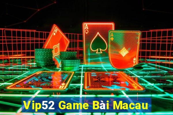 Vip52 Game Bài Macau