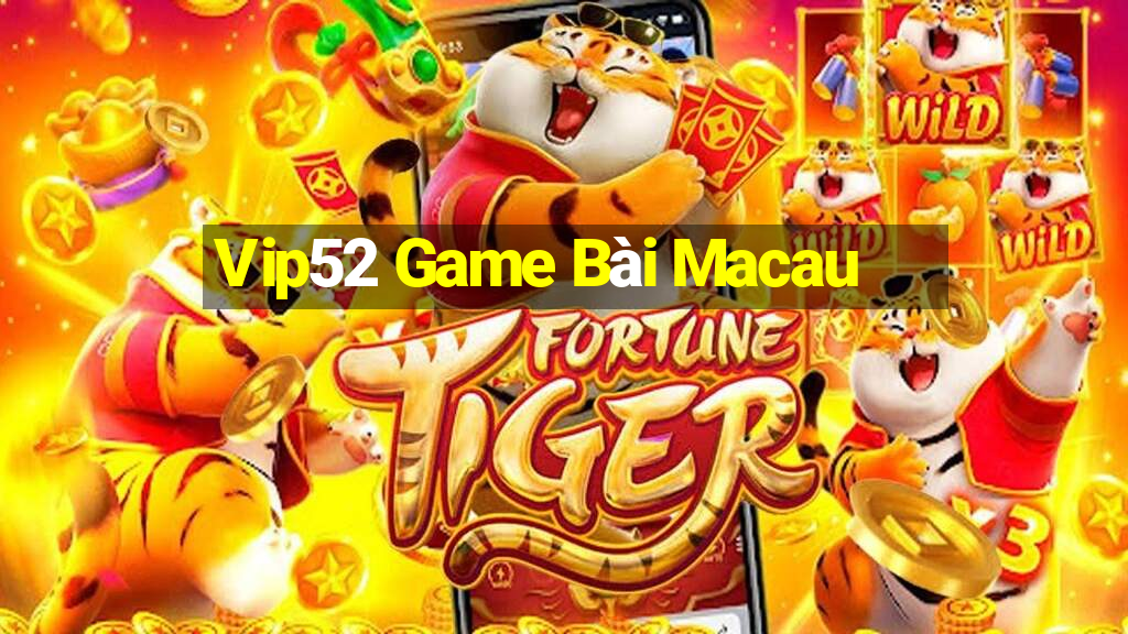 Vip52 Game Bài Macau