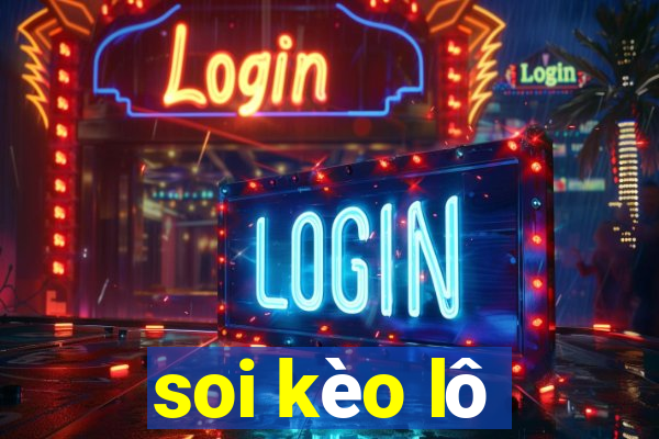 soi kèo lô