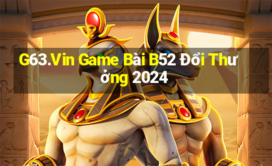 G63.Vin Game Bài B52 Đổi Thưởng 2024