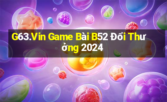 G63.Vin Game Bài B52 Đổi Thưởng 2024