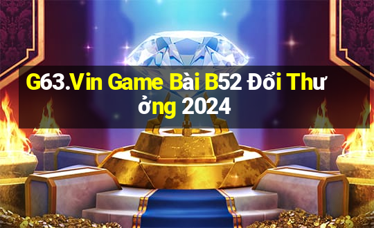 G63.Vin Game Bài B52 Đổi Thưởng 2024