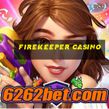 firekeeper casino