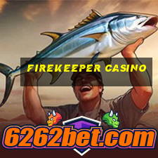 firekeeper casino