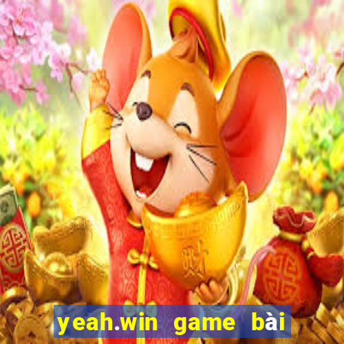 yeah.win game bài đổi thưởng