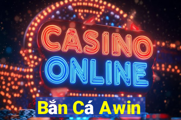 Bắn Cá Awin