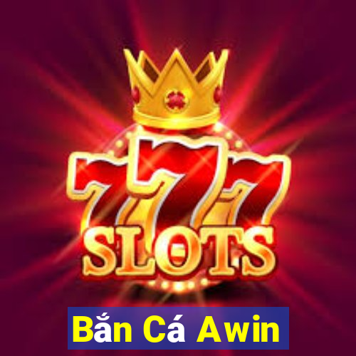 Bắn Cá Awin