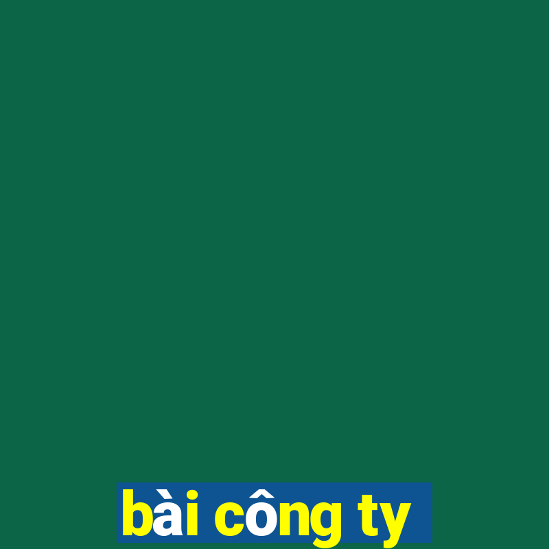 bai cong ty