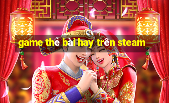 game thẻ bài hay trên steam