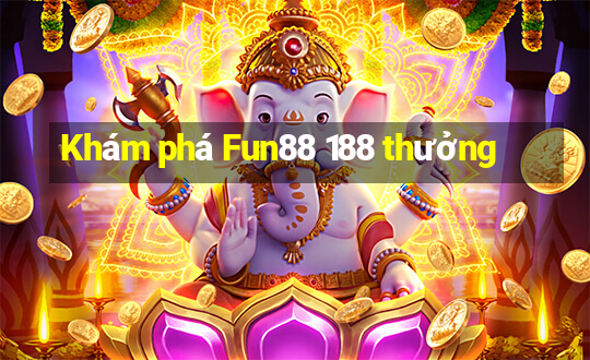 Khám phá Fun88 188 thưởng