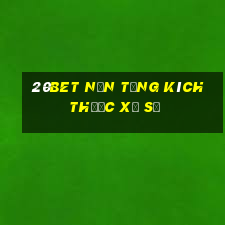 20bet Nền tảng kích thước xổ số