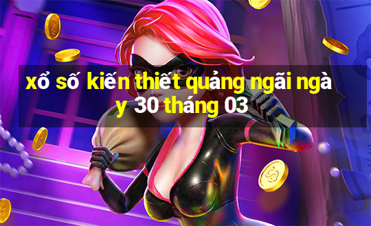 xổ số kiến thiết quảng ngãi ngày 30 tháng 03