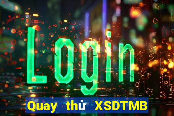 Quay thử XSDTMB thứ Ba