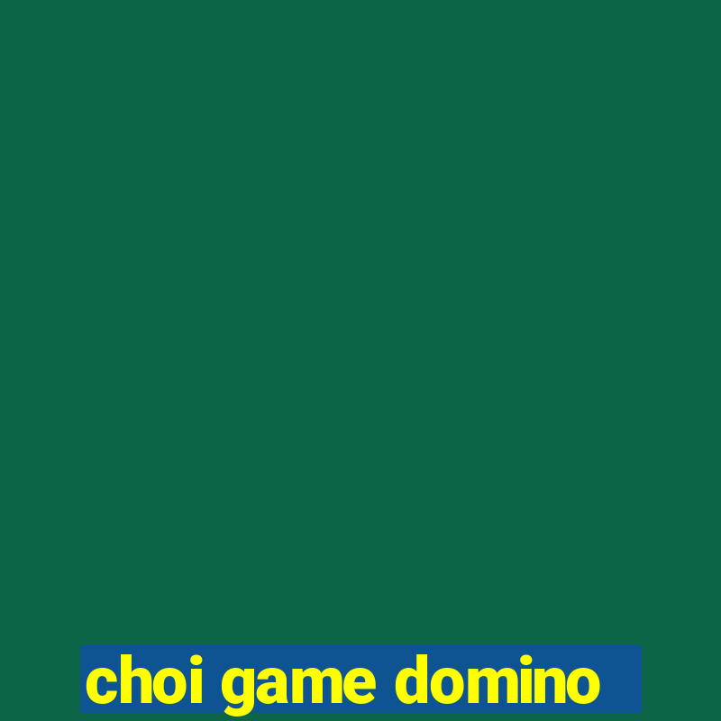 choi game domino