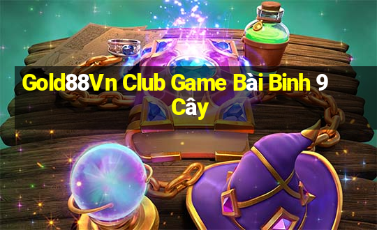 Gold88Vn Club Game Bài Binh 9 Cây