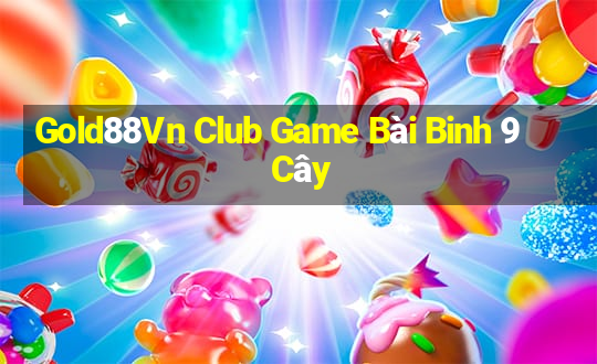 Gold88Vn Club Game Bài Binh 9 Cây