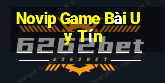 Novip Game Bài Uy Tín