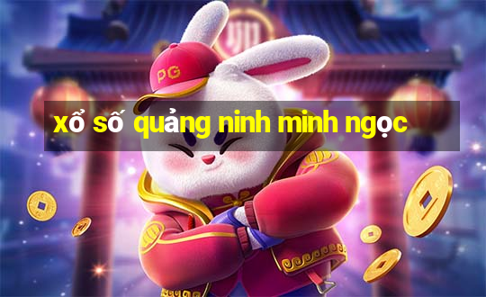 xổ số quảng ninh minh ngọc