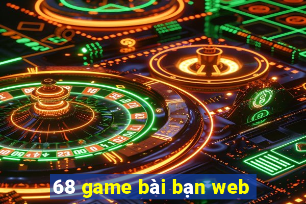 68 game bài bạn web