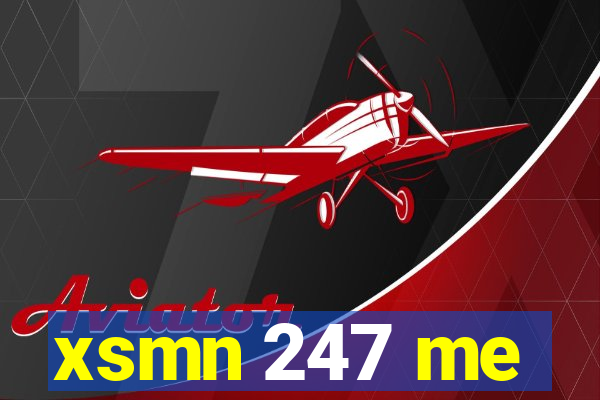 xsmn 247 me