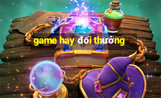 game hay đổi thưởng