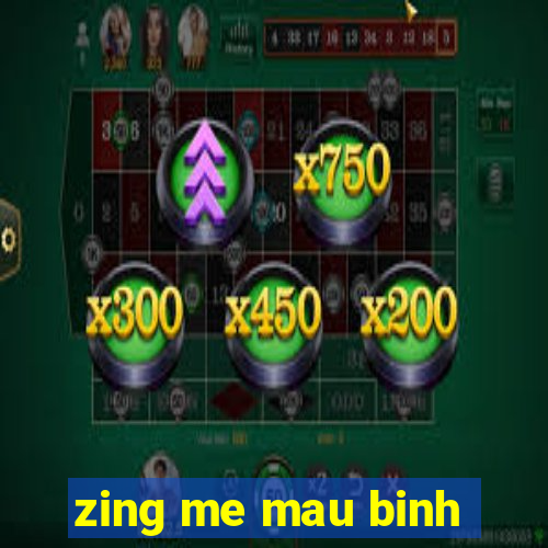 zing me mau binh