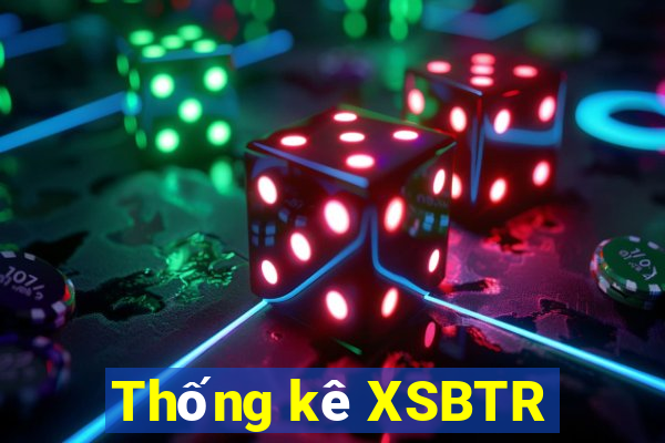 Thống kê XSBTR