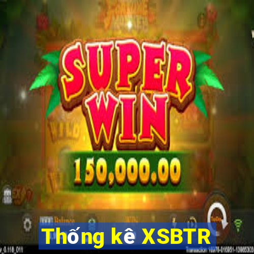 Thống kê XSBTR