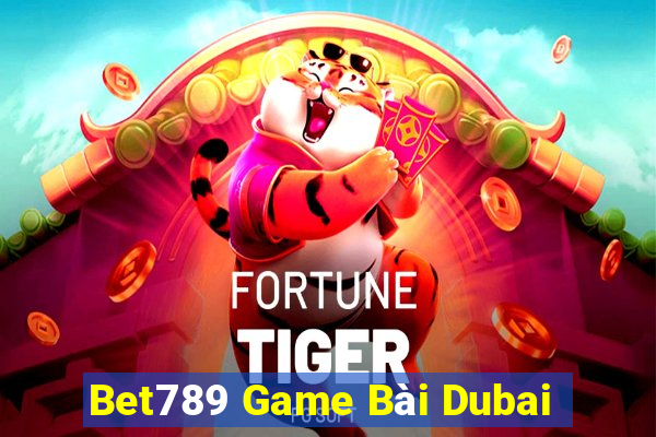 Bet789 Game Bài Dubai