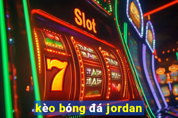 kèo bóng đá jordan