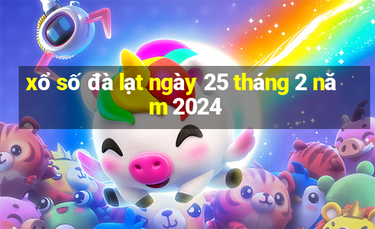 xổ số đà lạt ngày 25 tháng 2 năm 2024