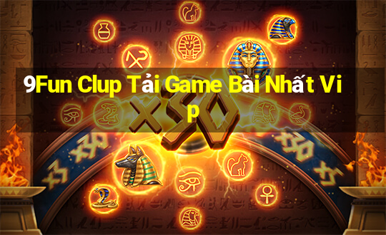 9Fun Clup Tải Game Bài Nhất Vip