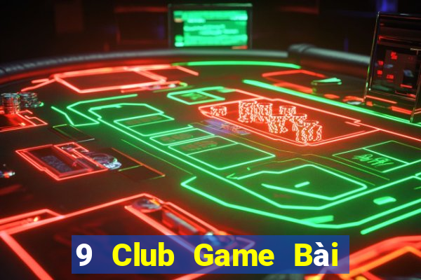 9 Club Game Bài Nhất Vip