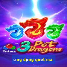 ứng dụng quét ma