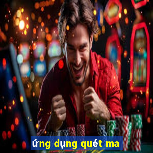 ứng dụng quét ma