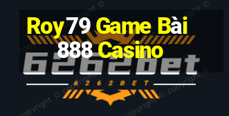 Roy79 Game Bài 888 Casino