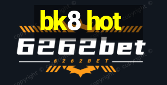 bk8 hot