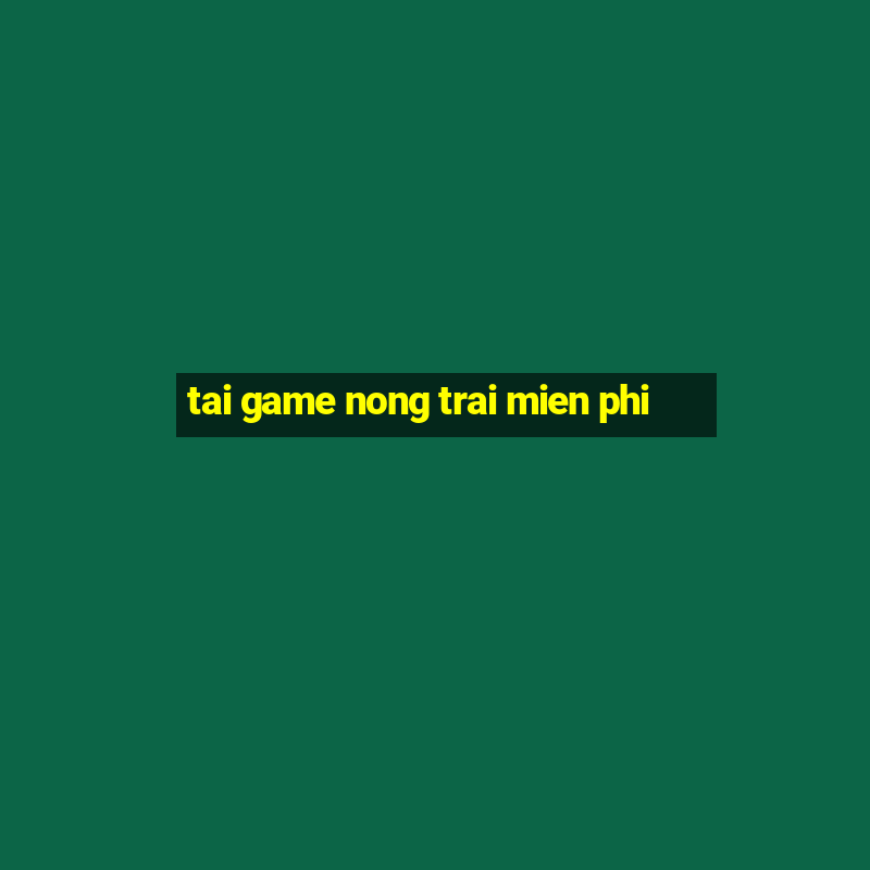 tai game nong trai mien phi