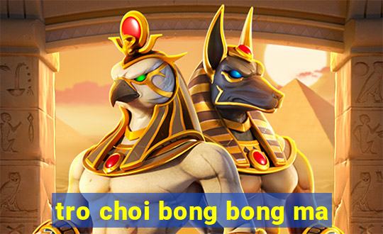 tro choi bong bong ma