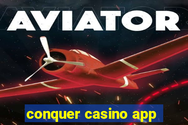 conquer casino app