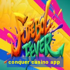 conquer casino app