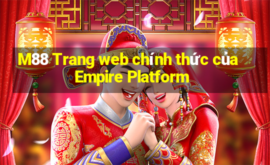 M88 Trang web chính thức của Empire Platform