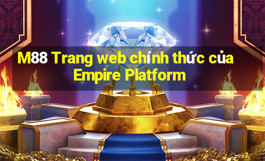 M88 Trang web chính thức của Empire Platform