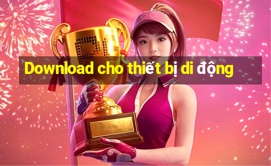 Download cho thiết bị di động