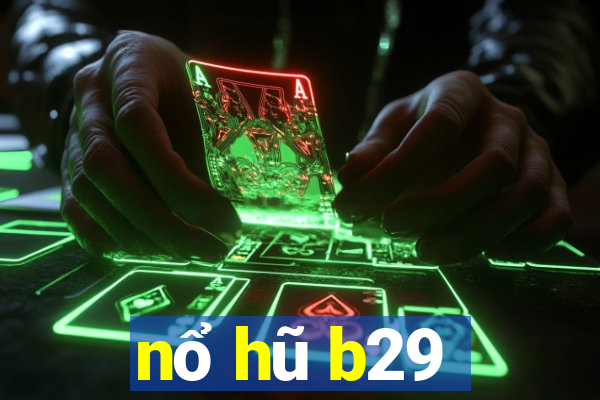 nổ hũ b29